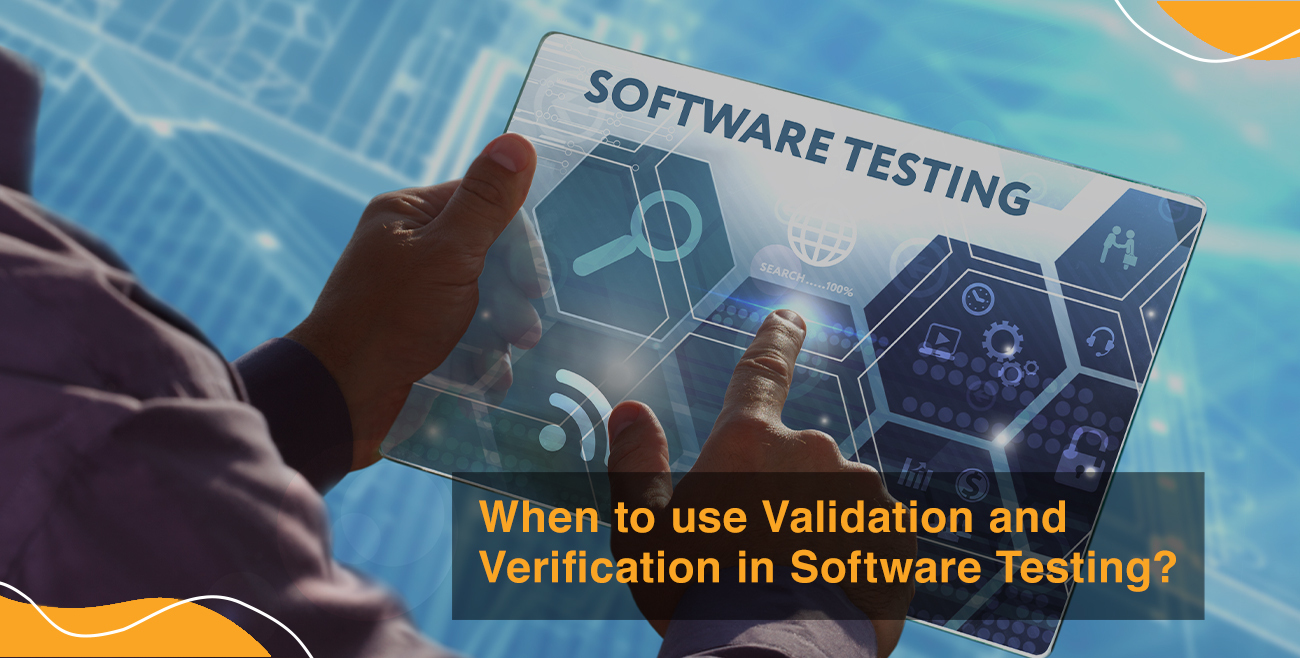 When to use Validation and Verification in Software Testing?